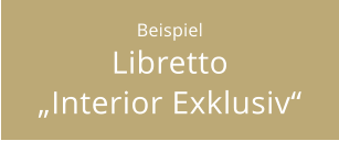 Beispiel Libretto „Interior Exklusiv“